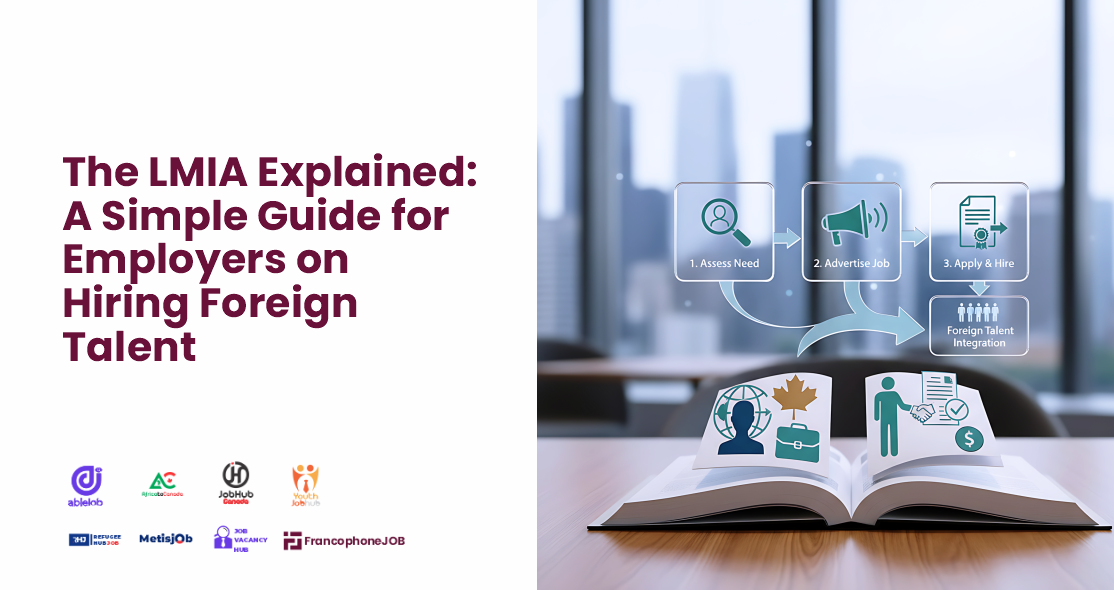 The LMIA Explained: A Simple Guide for Employers on Hiring Foreign Talent