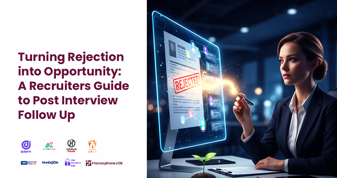 Turning Rejection into Opportunity: A Recruiters Guide to Post Interview Follow Up